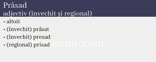 Prăsad, adjectiv (învechit și regional) - dicționar de sinonime