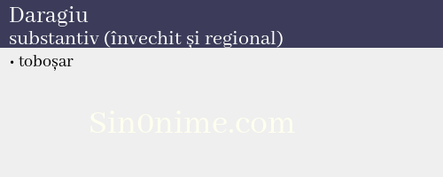 Daragiu, substantiv (învechit și regional) - dicționar de sinonime