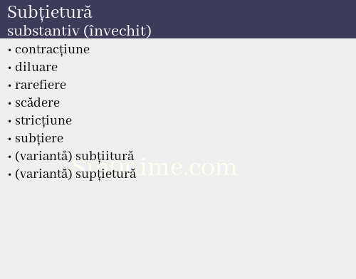 Subțietură, substantiv (învechit) - dicționar de sinonime