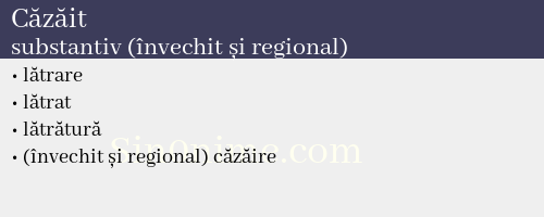 Căzăit, substantiv (învechit și regional) - dicționar de sinonime