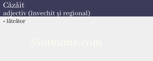 Căzăit, adjectiv (învechit și regional) - dicționar de sinonime