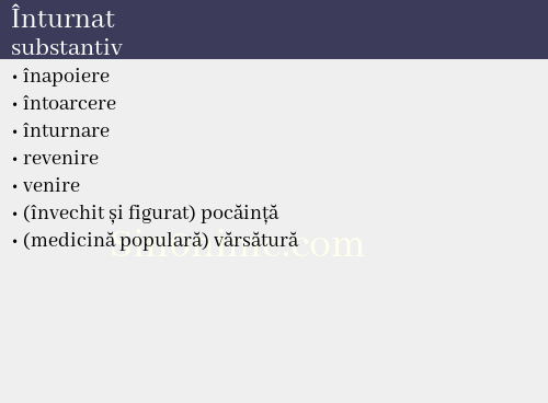 Înturnat, substantiv - dicționar de sinonime