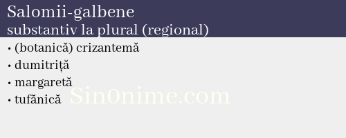 Salomii-galbene, substantiv la plural (regional) - dicționar de sinonime