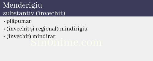 Menderigiu, substantiv (învechit) - dicționar de sinonime