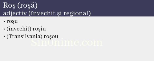 Roș (roșă), adjectiv (învechit și regional) - dicționar de sinonime