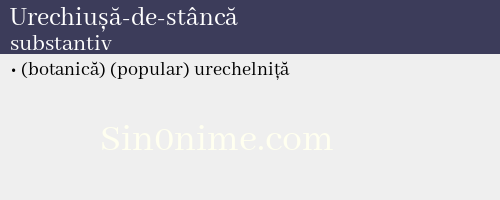 Urechiușă-de-stâncă, substantiv - dicționar de sinonime