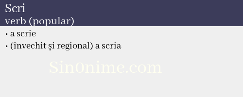 Scri, verb (popular) - dicționar de sinonime