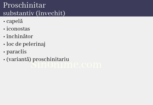 Proschinitar, substantiv (învechit) - dicționar de sinonime