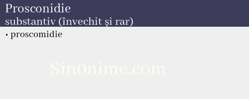 Prosconidie, substantiv (învechit și rar) - dicționar de sinonime