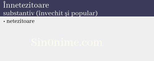 Înnetezitoare, substantiv (învechit și popular) - dicționar de sinonime