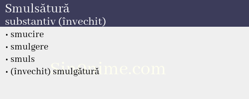 Smulsătură, substantiv (învechit) - dicționar de sinonime