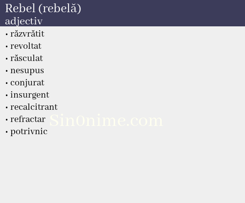 Rebel (rebelă),   adjectiv - dicționar de sinonime