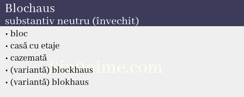 Blochaus, substantiv neutru (învechit) - dicționar de sinonime