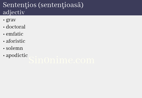 Sentenţios (sentenţioasă),   adjectiv - dicționar de sinonime