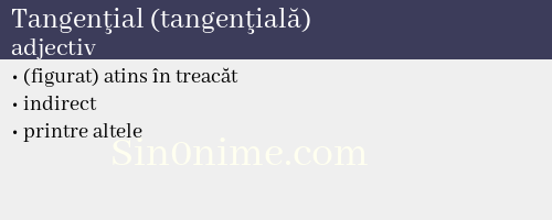Tangenţial (tangenţială),   adjectiv - dicționar de sinonime