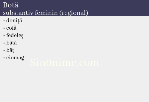 Botă,   substantiv feminin (regional) - dicționar de sinonime