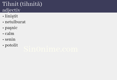 Tihnit (tihnită),   adjectiv - dicționar de sinonime