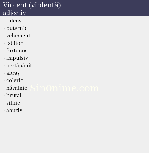 Violent (violentă),   adjectiv - dicționar de sinonime