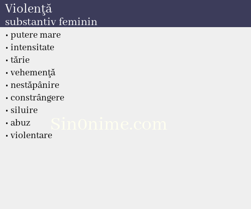 Violenţă,   substantiv feminin - dicționar de sinonime