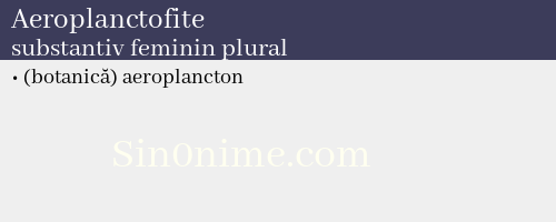 Aeroplanctofite, substantiv feminin plural - dicționar de sinonime