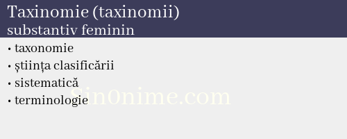 Taxinomie (taxinomii), substantiv feminin - dicționar de sinonime