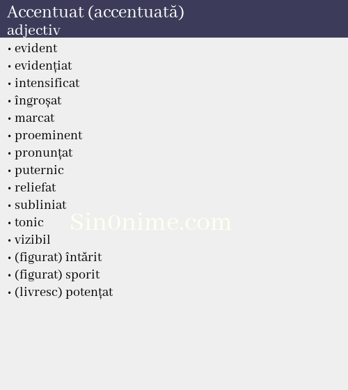 Accentuat (accentuată), adjectiv - dicționar de sinonime