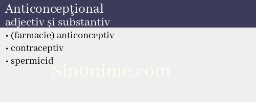 Anticoncepţional, adjectiv și substantiv - dicționar de sinonime