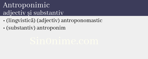 Antroponimic, adjectiv și substantiv - dicționar de sinonime