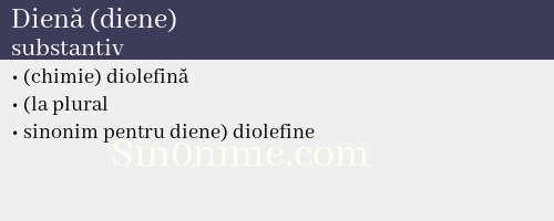 Dienă (diene), substantiv - dicționar de sinonime