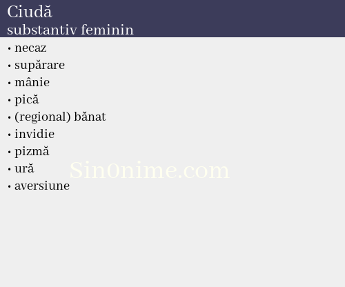 Ciudă,   substantiv feminin - dicționar de sinonime