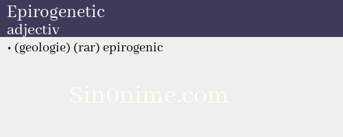 Epirogenetic, adjectiv - dicționar de sinonime