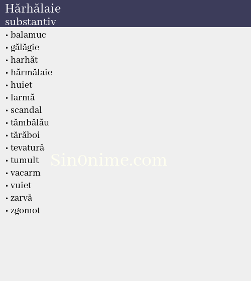 Hărhălaie, substantiv - dicționar de sinonime
