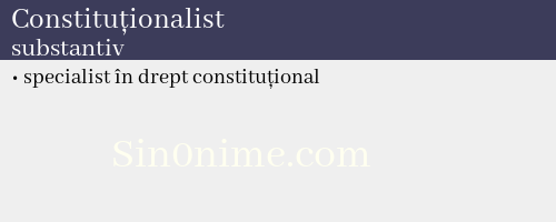 Constituționalist, substantiv - dicționar de sinonime