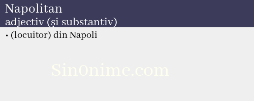 Napolitan, adjectiv (și substantiv) - dicționar de sinonime