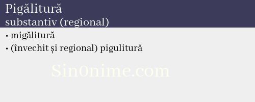 Pigălitură, substantiv (regional) - dicționar de sinonime