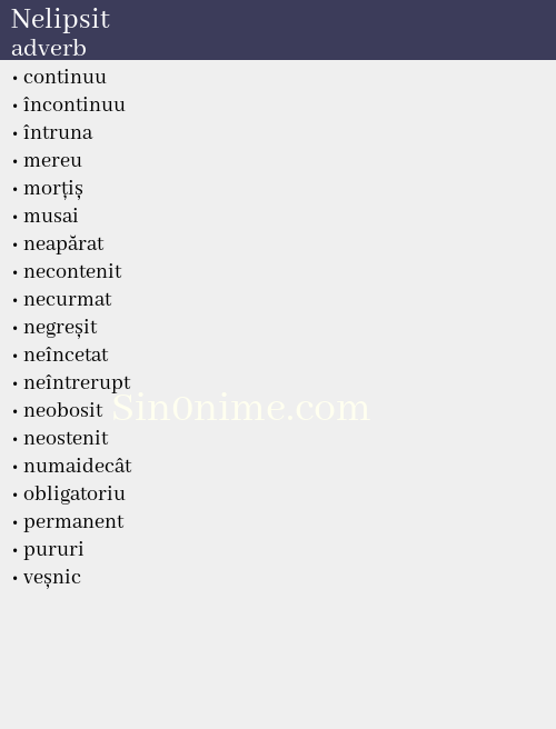Nelipsit, adverb - dicționar de sinonime