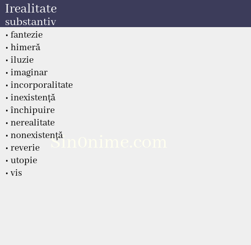 Irealitate, substantiv - dicționar de sinonime
