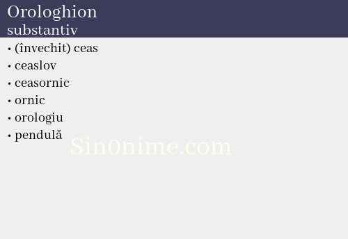 Orologhion, substantiv - dicționar de sinonime