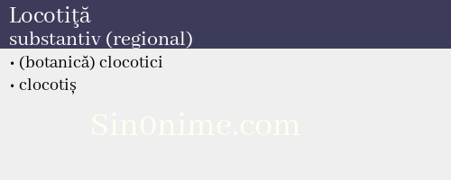 Locotiţă, substantiv (regional) - dicționar de sinonime