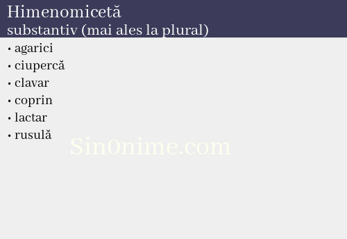 Himenomicetă, substantiv (mai ales la plural) - dicționar de sinonime