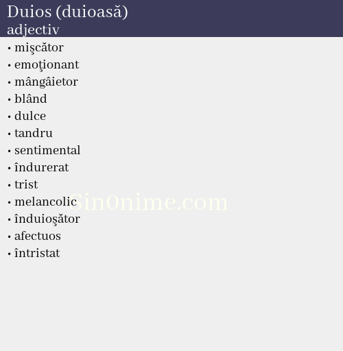 Duios (duioasă), adjectiv - dicționar de sinonime