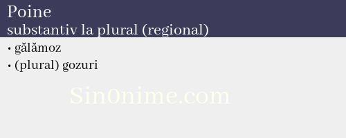 Poine, substantiv la plural (regional) - dicționar de sinonime