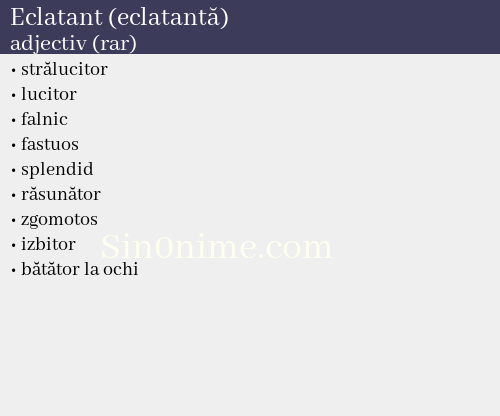 Eclatant (eclatantă),   adjectiv (rar) - dicționar de sinonime