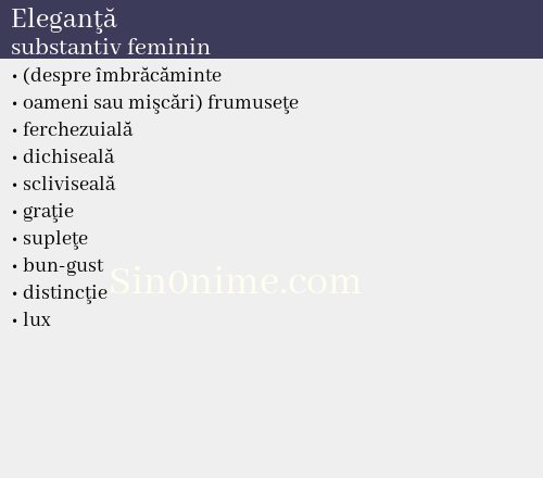 Eleganţă, substantiv feminin - dicționar de sinonime