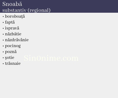 Snoabă, substantiv (regional) - dicționar de sinonime