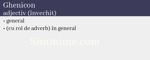 Ghenicon, adjectiv (învechit) - dicționar de sinonime
