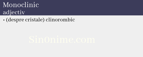 Monoclinic, adjectiv - dicționar de sinonime