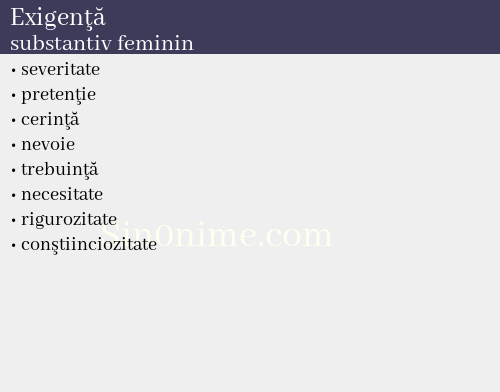 Exigenţă, substantiv feminin - dicționar de sinonime