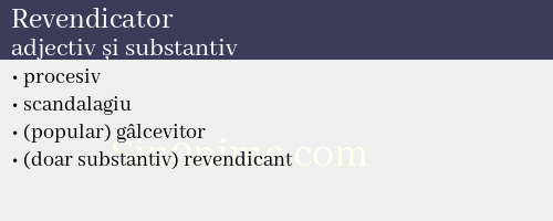 Revendicator, adjectiv și substantiv - dicționar de sinonime