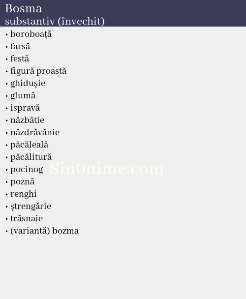 Bosma, substantiv (învechit) - dicționar de sinonime